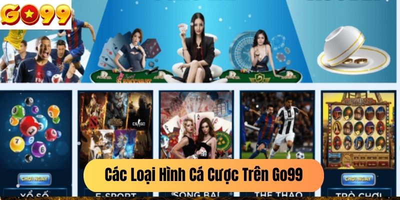 Các Loại Hình Cá Cược Trên Go99