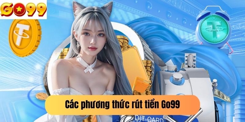 Các phương thức rút tiền Go99