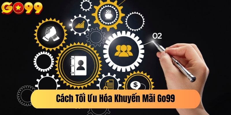 Cách Tối Ưu Hóa Khuyến Mãi Go99