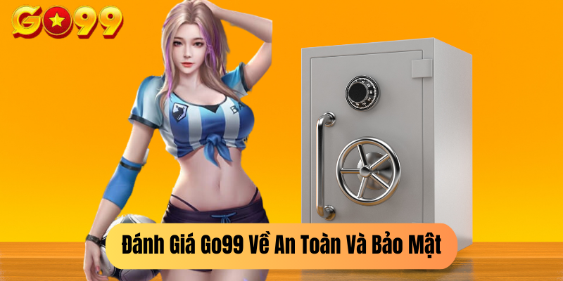 Đánh Giá Go99 Về An Toàn Và Bảo Mật