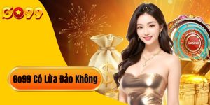 Go99 có lừa đảo không?